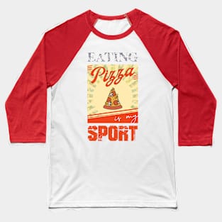 Eating pizza is my sport Baseball T-Shirt